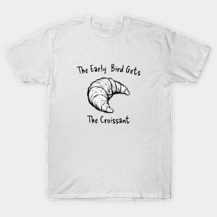 Croissant Early Bird Butter Art Kawaii Yummy T-Shirt